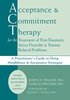Acceptance &; Commitment Therapy for the Treatment of Post-Traumatic Stress Disorder and Trauma-Related Problems