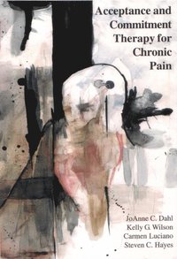 Acceptance and Commitment Therapy for Chronic Pain (e-bok)