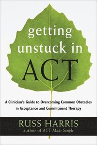 Getting Unstuck in ACT (häftad)