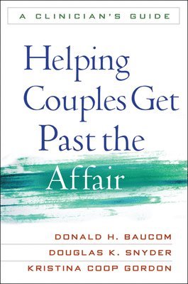 Helping Couples Get Past the Affair (inbunden)