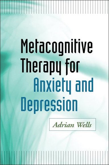 Metacognitive Therapy for Anxiety and Depression (inbunden)