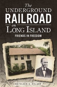 The Underground Railroad on Long Island: Friends in Freedom (hftad)
