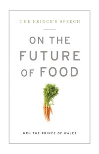 Prince's Speech: On the Future of Food (e-bok)