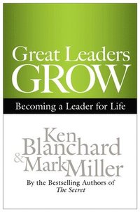 Great Leaders Grow: Becoming a Leader for Life (inbunden)
