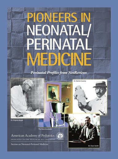 Pioneers in Neonatal/Perinatal Medicine (inbunden)