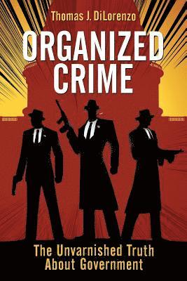 Organized Crime: The Unvarnished Truth About Government (hftad)