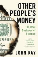 Other People's Money: The Real Business of Finance (häftad)