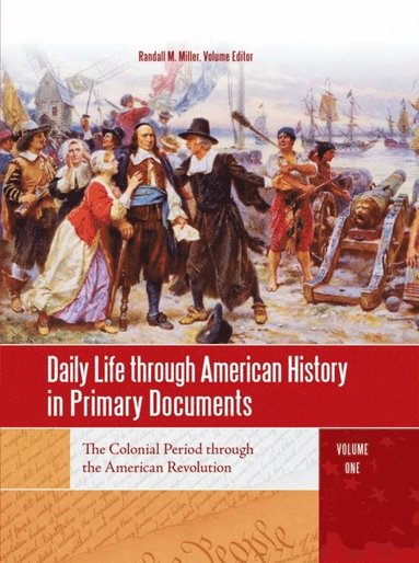 Daily Life through American History in Primary Documents (inbunden)