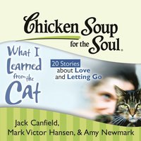 Chicken Soup for the Soul: What I Learned from the Cat - 20 Stories about Love and Letting Go (ljudbok)