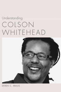 Understanding Colson Whitehead (e-bok)