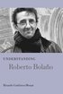 Understanding Roberto Bolano