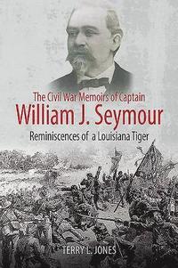 The Civil War Memoirs of Captain William J. Seymour (hftad)