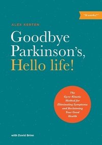 Goodbye Parkinson's, Hello Life som bok, ljudbok eller e-bok.