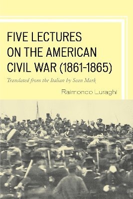 Five Lectures on the American Civil War, 18611865 (hftad)