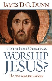 Did the First Christians Worship Jesus? (e-bok)