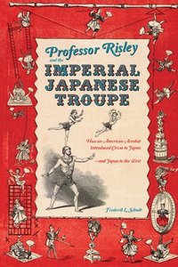 Professor Risley and the Imperial Japanese Troupe (inbunden)