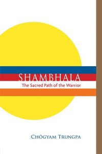 Shambhala: The Sacred Path of the Warrior (hftad)