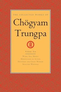 The Collected Works of Choegyam Trungpa, Volume 10 (inbunden)