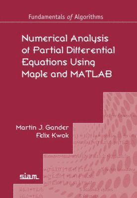 Numerical Analysis of Partial Differential Equations Using Maple and MATLAB (h�ftad)