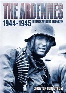 The Ardennes 1944-1945 : Hitler's winter offensive (h�ftad)