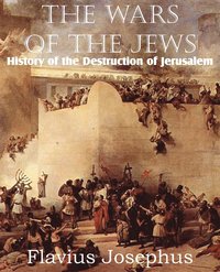The Wars of the Jews or History of the Destruction of Jerusalem (häftad)