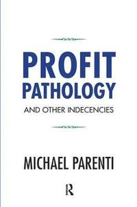 Profit Pathology and Other Indecencies (hftad)