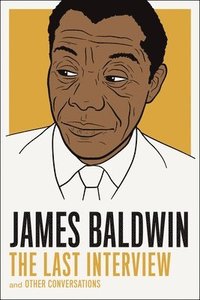 James Baldwin: The Last Interview (hftad)