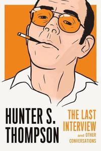 Hunter S. Thompson: The Last Interview (hftad)