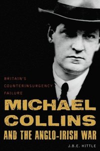 Michael Collins and the Anglo-Irish War (e-bok)