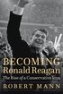 Becoming Ronald Reagan