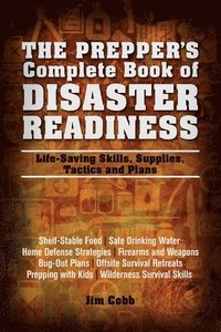 The Prepper's Complete Book Of Disaster Readiness (häftad)