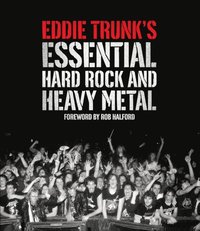 Eddie Trunk's Essential Hard Rock and Heavy Metal (e-bok)