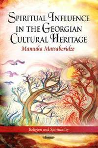 Spiritual Influence in the Georgian Cultural Heritage (häftad)