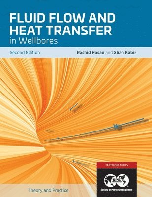 Fluid Flow and Heat Transfer in Wellbores, 2nd Edition (h�ftad)