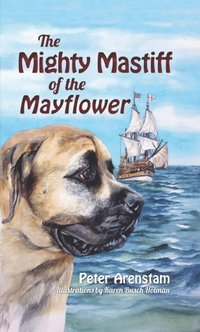 Mighty Mastiff of the Mayflower (e-bok)