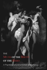 The Myth Of The Birth Of The Hero Professor Otto Rank Haftad Bokus