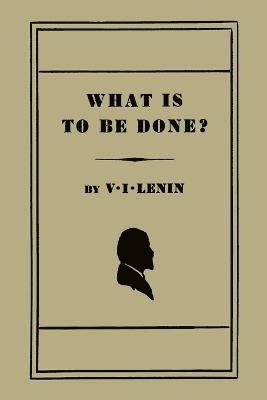 What Is to Be Done? [Burning Questions of Our Movement] (hftad)