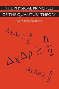 The Physical Principles of the Quantum Theory (häftad)