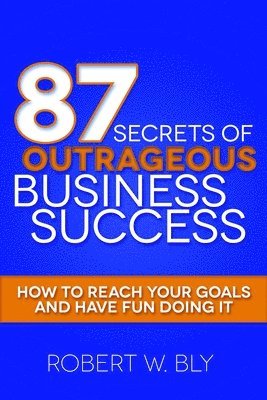 87 Secrets of Outrageous Business Success (inbunden)