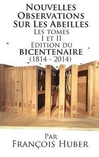 Les Nouvelles Observations Sur Les Abeilles Les tomes I et II Edition du bicentenaire (1814 - 2014) (inbunden)