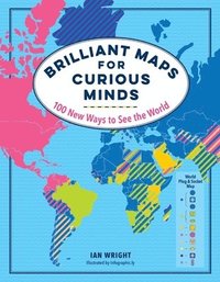 Brilliant Maps for Curious Minds: 100 New Ways to See the World (inbunden)