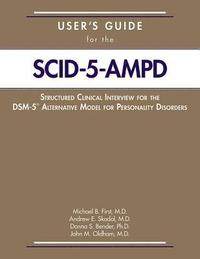 User's Guide for the Structured Clinical Interview for the DSM-5 (R) Alternative Model for Personality Disorders (SCID-5-AMPD) (häftad)