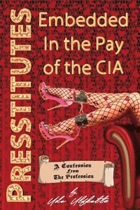 Presstitutes Embedded in the Pay of the CIA (häftad)