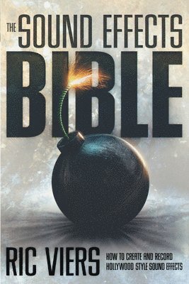 The Sound Effects Bible (häftad)