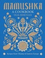 Mamushka: Recipes from Ukraine and Eastern Europe (inbunden)