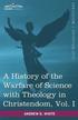 History of the Warfare of Science with Theology in Christendom, Vol. I (in Two Volumes)
