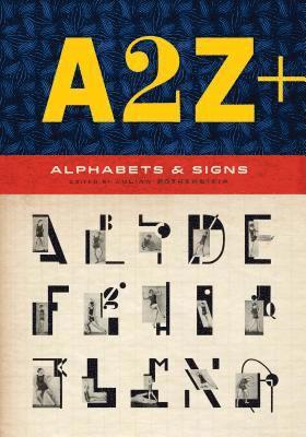 A2z+ Alphabets & Other Signs: (Revised and Expanded with Over 100 New Pages, the Ultimate Collection of Fascinating Alphabets, Fonts, Emblems, Lette (hftad)