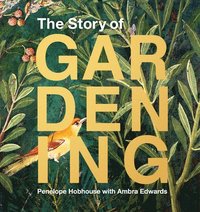 The Story of Gardening (inbunden)