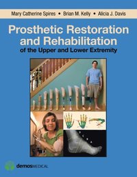 Prosthetic Restoration and Rehabilitation of the Upper and Lower Extremity (e-bok)