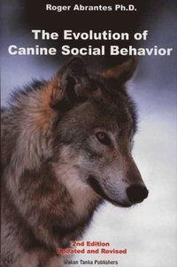 EVOLUTION OF CANINE SOCIAL BEHAVIOR, 2ND EDITION (e-bok)
